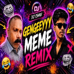 GENGEEYY MEME REMIX (EDM MEME MIX) DJ ISHU