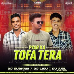 TOHFA TOHFA TOHFA (EDM CIRCUIT MIX) DJ LIKU X DJ ANIL X DJ SUBHAM