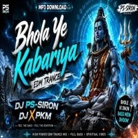 BHOLA YE KANWARIYA (EDM TRANCE MIX) DJ PS-SIRON X DJ PKM