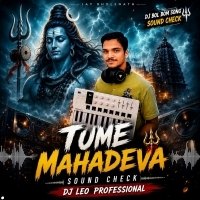 TUME MAHADEVA ( SOUND CHECK ) DJ LEO PROFESSIONAL