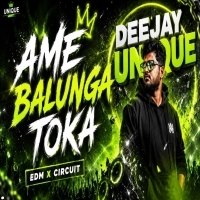 AME BALUNGA TOKA (EDM X CIRCUIT MIX) DJ UNIQUE