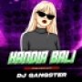 HANDIA BALI (EDM CIRCUIT MIX) DJ GANGSTER