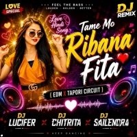 TAME MO RIBANA FITA (EDM X TAPORI CIRCUIT) DJ LUCIFER X DJ CHITRITA X DJ SAILENDRA