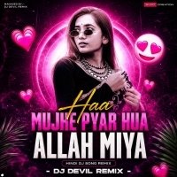 MUJHE PYAAR HUA ALLAH MIYA (EDM MIX) DJ DEVIL REMIX