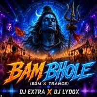 BAM BHOLE (EDM X TRANCE) DJ EXTRA X DJ LYDOX