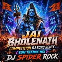 JAI BHOLENATH COMPETITION DJ SONG REMIX ( EDM TRANCE MIX ) DJ SPIDER ROCK