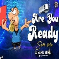 ARE YOU READY SHITTI ( COMPETITION MIX ) DJ SAHIL MIRAJ