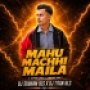 MAHU MACHHI MAILA RE (TAPORI DHOL X TRANCE MIX) DJ SUBHAM BLS X DJ TITAN BLS