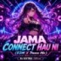 JAMA CONNECT HAU NI (EDM X TRANCE MIX) DJ EXTRA OFFICIAL