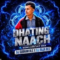 DHATING NAACH (EDM CIRCUIT MIX) DJ SUBHAM BLS X DJ RAJA BLS