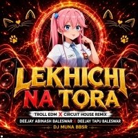 LEKHICHI NA TORA VS MEOW GHOP GHOP ( TROLL EDM X CIRCUIT HOUSE MIX ) DJ ABINASH BALESWAR X DJ TAPU BALESWAR