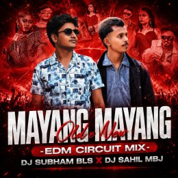 MAYANG MAYANG OLD X NEW (EDM CIRCUIT MIX) DJ SUBHAM BLS X DJ SAHIL MBJ