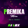 PREMIKA MORA (EDM X TRANCEMIX) DJ LEX