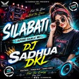 SHILABATI (TAPORI DANCE MIX) DJ SADHUA DKL