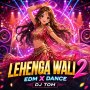 LEHENGA WALI 2 (EDM X DANCE) DJ TOM BBSR