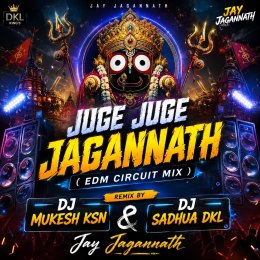 JUGE JUGE JAGANNATH (EDM CIRCUIT MIX) DJ MUKESH KSN X DJ SADHUA DKL