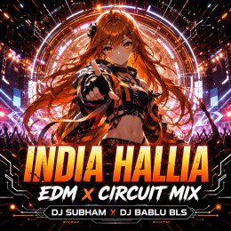 INDIA HALILA (EDM X CIRCUIT MIX) DJ SUBHAM BLS X DJ BABLU BLS