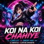 KOI NA KOI CHAHIYE (CIRCUIT X DROP MIX) DJ SUBHAM BLS X DJ MITHUN JAMSHEDPUR