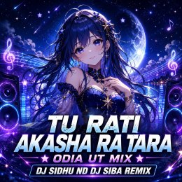 TU RATI AKASHA RA TARA (ODIA UT MIX) DJ SIDHU ND DJ SIBA REMIX