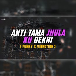 ANTI TAMA JHULA KU DEKHI (FUNKY X VIBRETION) DJ SYREX