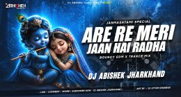 ARE RE MERI JAAN HAI RADHA (BOUNCY EDM X TRANCE MIX) DJ ABISHEK JHARKHAND