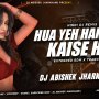 HUA YEH HANGAMA KAISE HUA (EXTENDED EDM X TRANCE MIX) DJ ABISHEK JHARKHAND