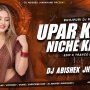 UPAR KE 32 NICHE KE 36 (EDM X TRANCE MIX) DJ ABISHEK JHARKHAND