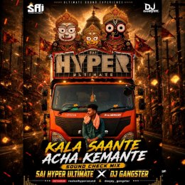 KALA SAANTE ACHHA KAMANTE (SOUND CHECK) DJ GANGSTAR X DJ SAI HYPER