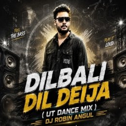 DIL BALI DIL DEIJA ( UT DANCE MIX ) DJ ROBIN ANGUL