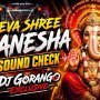 DEVA SHREE GANESHA (SOUND CHECK) DJ GORANGO