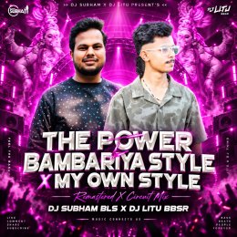 THE POWER OF BAMBAIYA STYLE (CIRCUIT X DHOL MIX) DJ SUBHAM BLS X DJ LITU BBSR