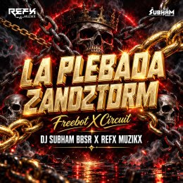 LA PLEBADA X ZANDZTORM (COMPETITION REMASTERED) DJ SUBHAM BBSR X DJ REFX MUZIKS