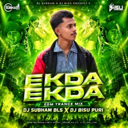 EKDA EKDA OLD SAMBALPURI (TRANCE X EDM MIX) DJ SUBHAM BLS X DJ BISU PURI