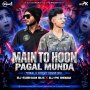 MAIN TO HOON PAGAL MUNDA (CIRCUIT X TRIBAL HOUSE MIX) DJ SUBHAM BLS X DJ PK REMIX