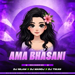 AMA BHASANI (ODIA DANCE MIX) DJ NILAM X DJ MANOJ X DJ TIKAN