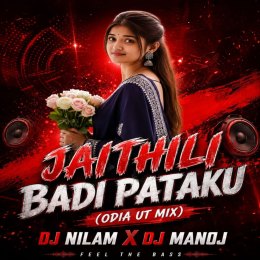 JAITHILI BADI PATAKU (ODIA UT DANCE MIX) DJ NILAM X DJ MANOJ