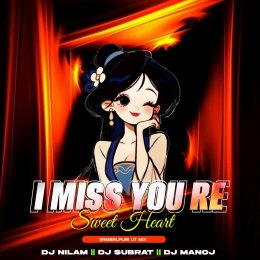 I MISS U RE SWEET HEART (SAMBALPURI RHYTHM MIX) DJ NILAM X DJ SUBRAT X DJ MANOJ