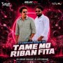 TAME MO RIBAN FITA (UT VIBRATION DANCE MIX) DJ SAGAR GANJAM X DJ LIPU GANJAM