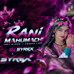 RANI MAHUMACHI (HYPER X TRANCE) DJ SYREX