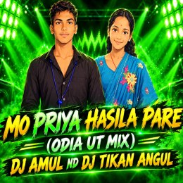MO PRIYA HASILA PARE (ODIA UT MIX) DJ AMUL ND DJ TIKAN ANGUL
