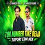 TOR NUMBER TIKE DEIJA ( TAPORI EDM MIX ) DJ MAHESH DKL X DJ MAHESH REMIX