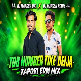 TOR NUMBER TIKE DEIJA ( TAPORI EDM MIX ) DJ MAHESH DKL X DJ MAHESH REMIX