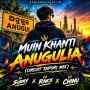 MUIN KHANTI ANUGULIA (CIRCUIT TAPORI MIX) DJ SORRY X DJ RAKX X DJ CHINU