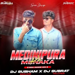 MEDINIPURA RA MENAKA ( ODIA DANCE MIX ) DJ SUBHAM GANJAM X DJ SUBRAT TALCHER