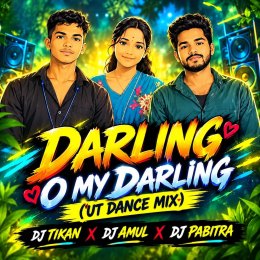 DARLING O MY DARLING (UT DANCE MIX) DJ TIKAN X DJ AMUL X DJ PABITRA