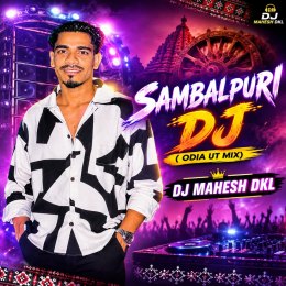 SAMBALPURI DJ ( ODIA UT MIX ) DJ MAHESH DKL
