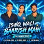 ISWQ WALI BAARISH MAIN (UT DANCE MIX) DJ TIKAN ND DJ AMUL ND DJ PABITRA