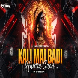 KALI MAI BADI HAMRA GAON (EDM MIX) DJ RAJESH BENAGORIA