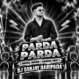 PARDA PARDA (MATAL X SANTALI MIX) DJ SANJAY BARIPADA