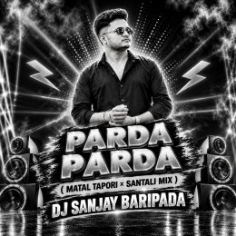 PARDA PARDA (MATAL X SANTALI MIX) DJ SANJAY BARIPADA
